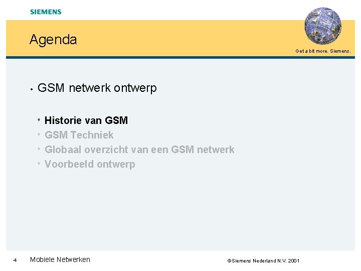 Agenda Get a bit more. Siemens. • GSM netwerk ontwerp * * 4 Historie