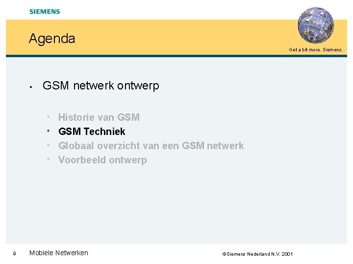 Agenda Get a bit more. Siemens. • GSM netwerk ontwerp * * 9 Historie