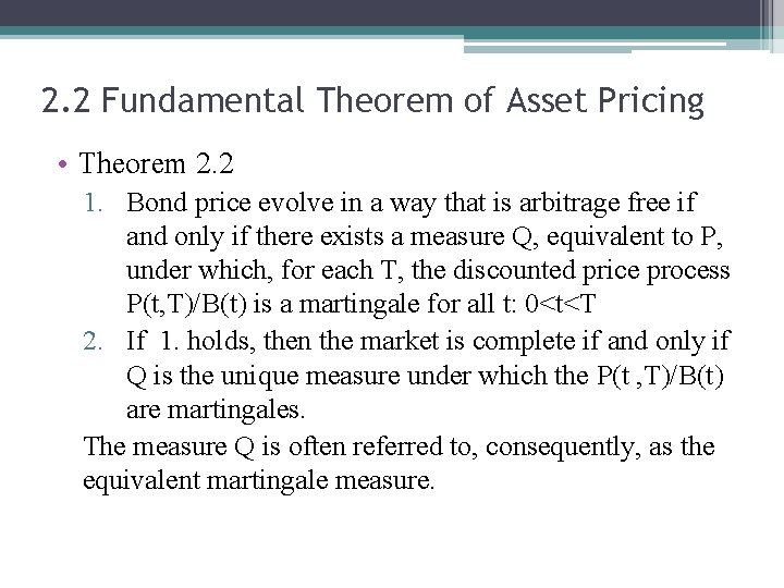 2. 2 Fundamental Theorem of Asset Pricing • Theorem 2. 2 1. Bond price