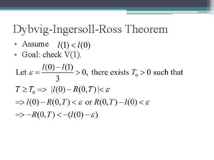 Dybvig-Ingersoll-Ross Theorem • Assume • Goal: check V(1). 