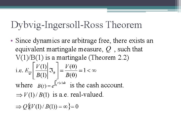 Dybvig-Ingersoll-Ross Theorem • Since dynamics are arbitrage free, there exists an equivalent martingale measure,