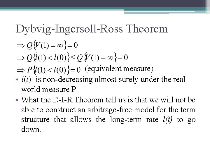 Dybvig-Ingersoll-Ross Theorem (equivalent measure) • is non-decreasing almost surely under the real world measure