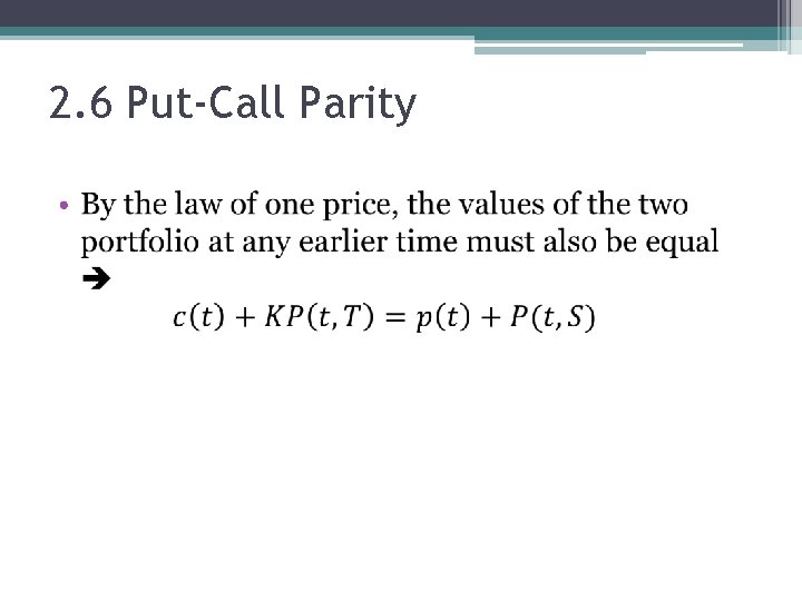 2. 6 Put-Call Parity • 