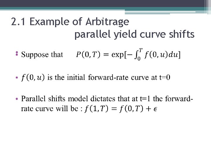 2. 1 Example of Arbitrage parallel yield curve shifts • 