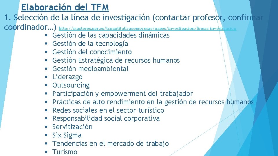 Elaboración del TFM 1. Selección de la línea de investigación (contactar profesor, confirmar coordinador…)