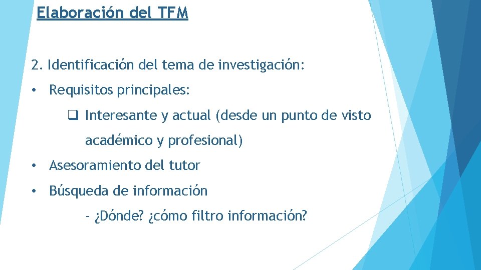 Elaboración del TFM 2. Identificación del tema de investigación: • Requisitos principales: q Interesante