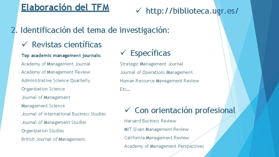 Elaboración del TFM ü http: //biblioteca. ugr. es/ 2. Identificación del tema de investigación: