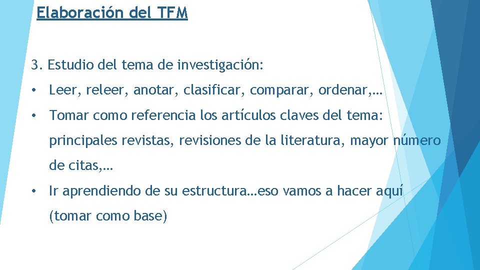 Elaboración del TFM 3. Estudio del tema de investigación: • Leer, releer, anotar, clasificar,