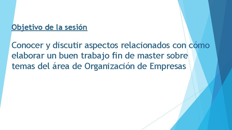 Objetivo de la sesión Conocer y discutir aspectos relacionados con cómo elaborar un buen