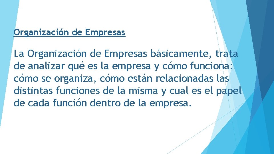 Organización de Empresas La Organización de Empresas básicamente, trata de analizar qué es la