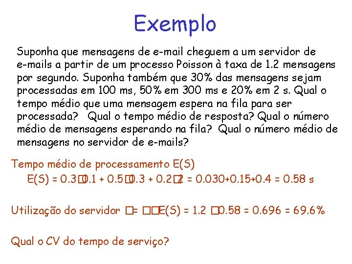 Exemplo Suponha que mensagens de e-mail cheguem a um servidor de e-mails a partir