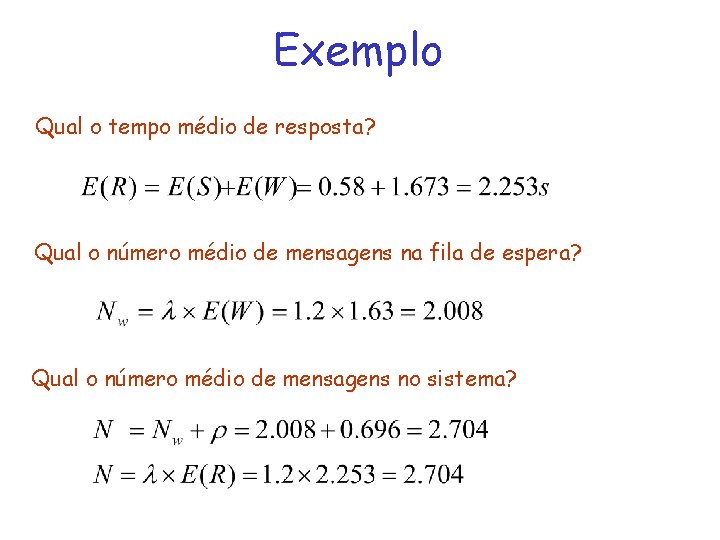 Exemplo Qual o tempo médio de resposta? Qual o número médio de mensagens na