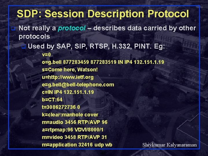 SDP: Session Description Protocol q Not really a protocol – describes data carried by