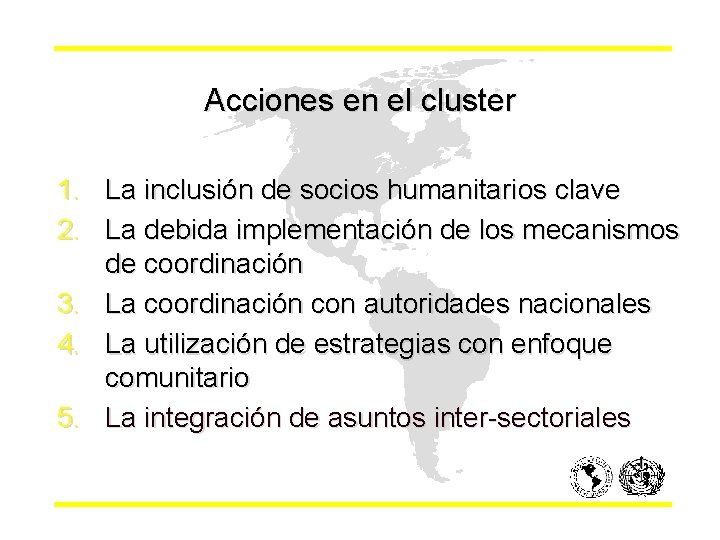 Acciones en el cluster 1. La inclusión de socios humanitarios clave 2. La debida