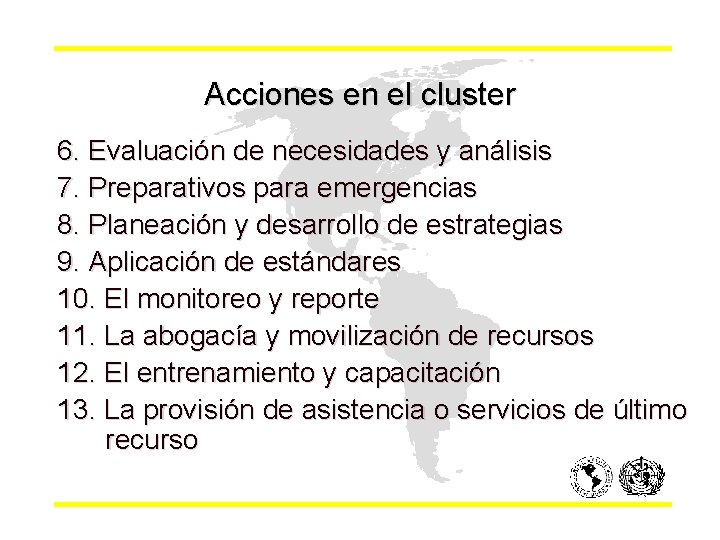 Acciones en el cluster 6. Evaluación de necesidades y análisis 7. Preparativos para emergencias