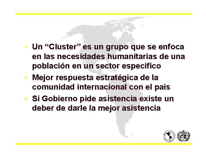  • Un “Cluster” es un grupo que se enfoca en las necesidades humanitarias