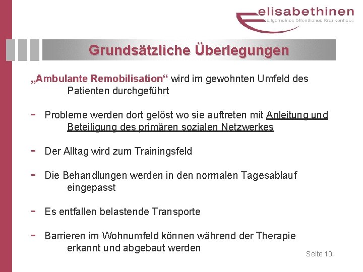 Grundsätzliche Überlegungen „Ambulante Remobilisation“ wird im gewohnten Umfeld des „Ambulante Remobilisation“ Patienten durchgeführt Probleme