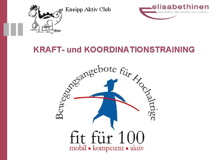 Kneipp Aktiv Club KRAFT- und KOORDINATIONSTRAINING Kneipp Aktiv Club KRAFT- und KOORDINATIONSTRAINING