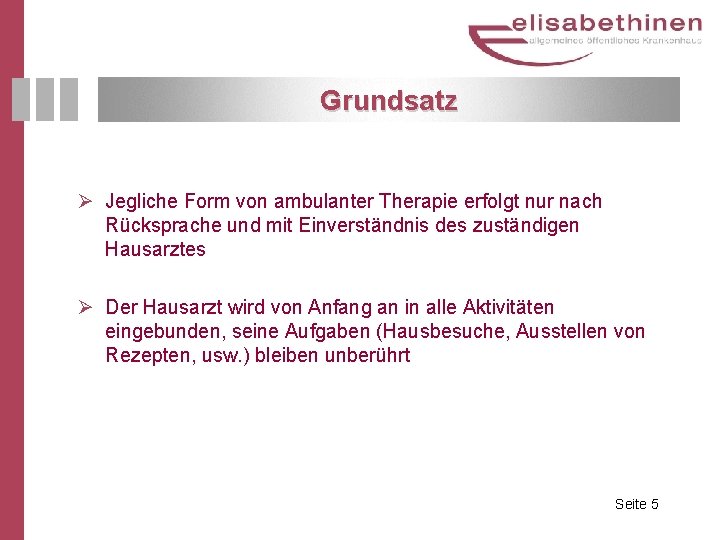 Grundsatz Ø Jegliche Form von ambulanter Therapie erfolgt nur nach Rücksprache und mit Einverständnis Grundsatz Ø Jegliche Form von ambulanter Therapie erfolgt nur nach Rücksprache und mit Einverständnis