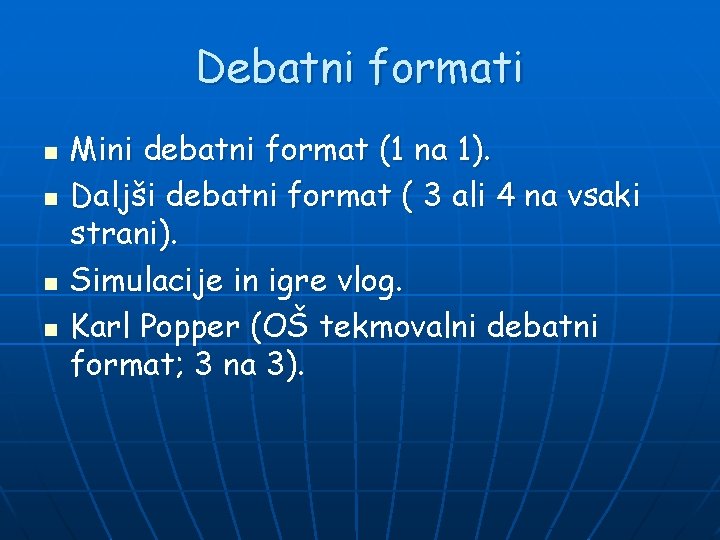 Debatni formati n n Mini debatni format (1 na 1). Daljši debatni format (