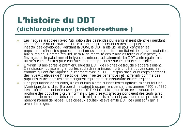 L’histoire du DDT (dichlorodiphenyl trichloroethane ) l l l Les risques associées avec l’utilisation