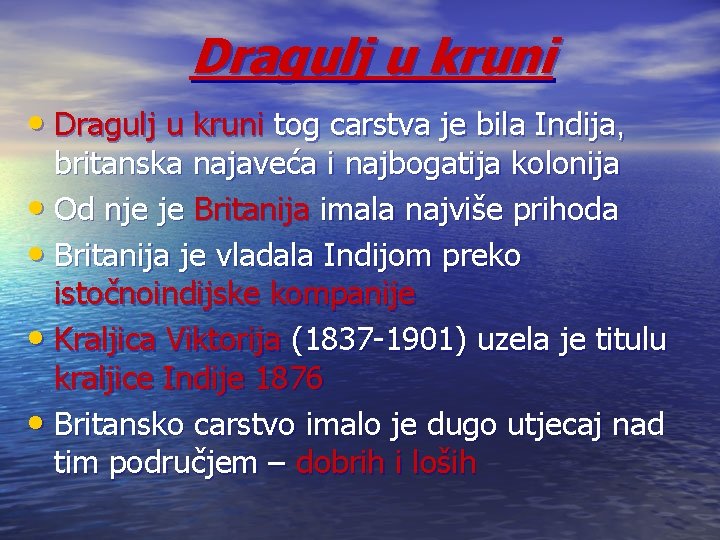  Dragulj u kruni • Dragulj u kruni tog carstva je bila Indija, britanska