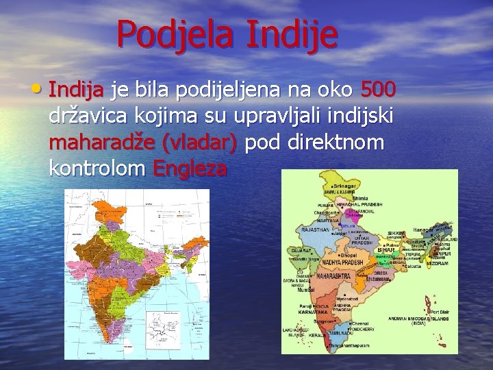 Podjela Indije • Indija je bila podijeljena na oko 500 državica kojima su upravljali