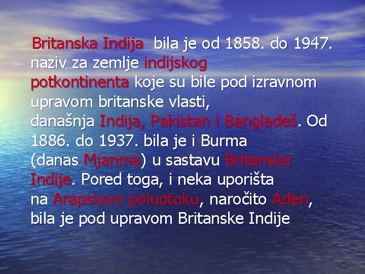  Britanska Indija bila je od 1858. do 1947. naziv za zemlje indijskog potkontinenta