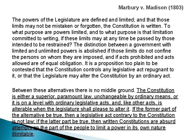 Marbury v. Madison (1803) The powers of the Legislature are defined and limited; and