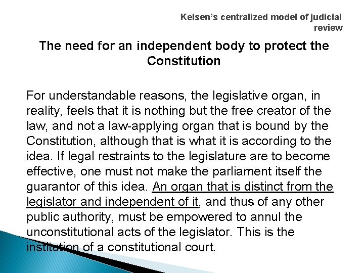 Kelsen’s centralized model of judicial review The need for an independent body to protect