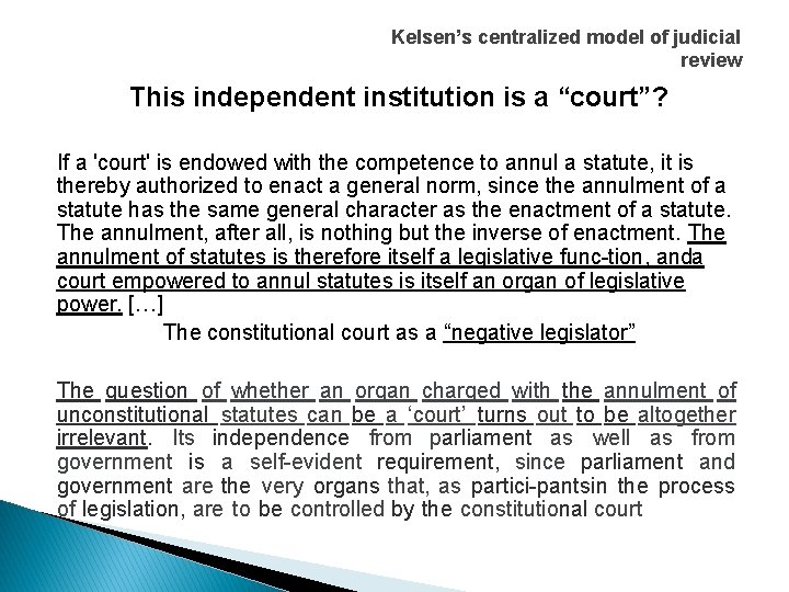 Kelsen’s centralized model of judicial review This independent institution is a “court”? If a