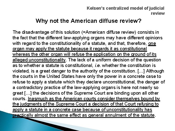 Kelsen’s centralized model of judicial review Why not the American diffuse review? The disadvantage