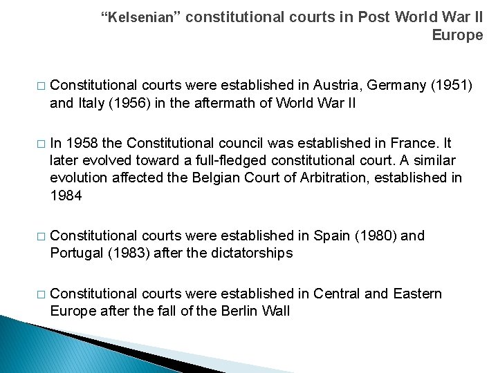 “Kelsenian” constitutional courts in Post World War II Europe � Constitutional courts were established