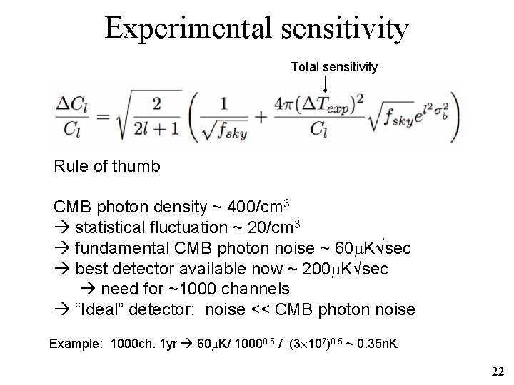 Experimental sensitivity Total sensitivity Rule of thumb CMB photon density ~ 400/cm 3 statistical