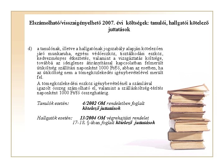 Elszámolható/visszaigényelhető 2007. évi költségek: tanulói, hallgatói kötelező juttatások d) a tanulónak, illetve a hallgatónak