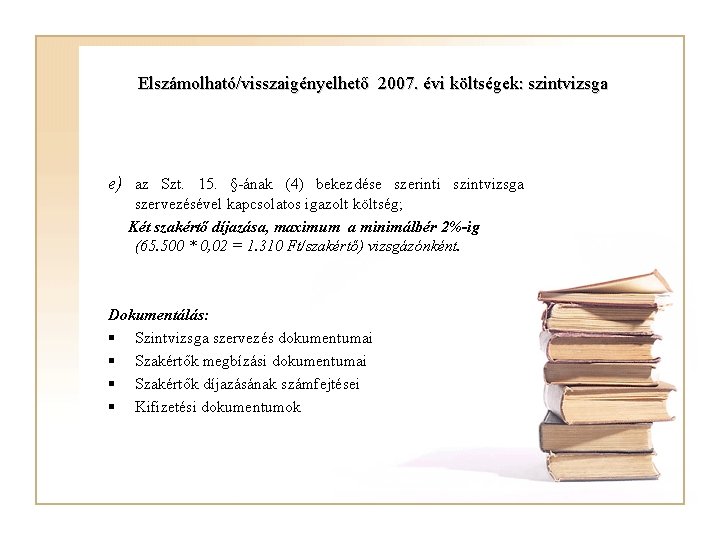 Elszámolható/visszaigényelhető 2007. évi költségek: szintvizsga e) az Szt. 15. §-ának (4) bekezdése szerinti szintvizsga