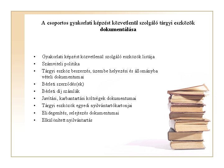 A csoportos gyakorlati képzést közvetlenül szolgáló tárgyi eszközök dokumentálása • • • Gyakorlati képzést