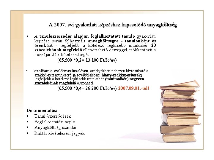 A 2007. évi gyakorlati képzéshez kapcsolódó anyagköltség • A tanulószerződés alapján foglalkoztatott tanuló gyakorlati