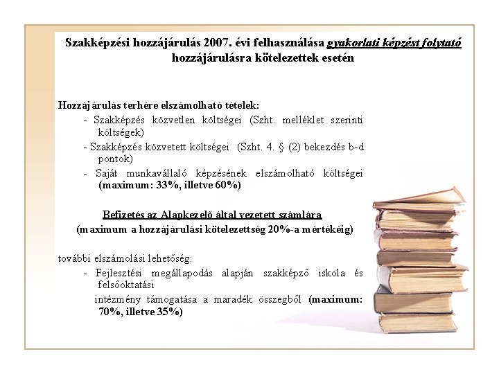 Szakképzési hozzájárulás 2007. évi felhasználása gyakorlati képzést folytató hozzájárulásra kötelezettek esetén Hozzájárulás terhére elszámolható