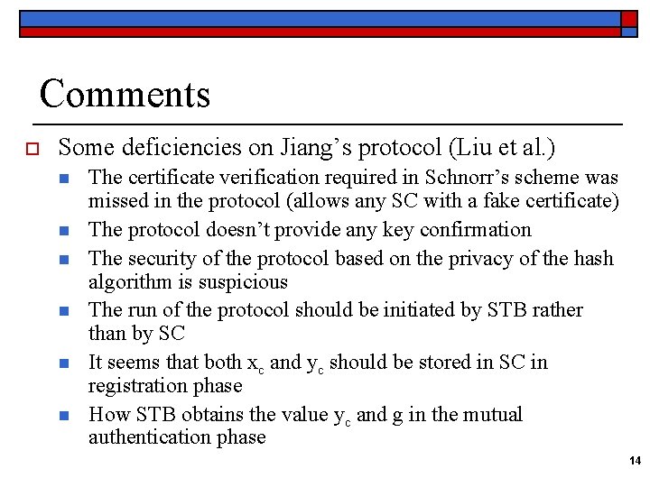 Comments o Some deficiencies on Jiang’s protocol (Liu et al. ) n n n