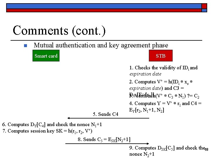 Comments (cont. ) n Mutual authentication and key agreement phase Smart card STB 1.