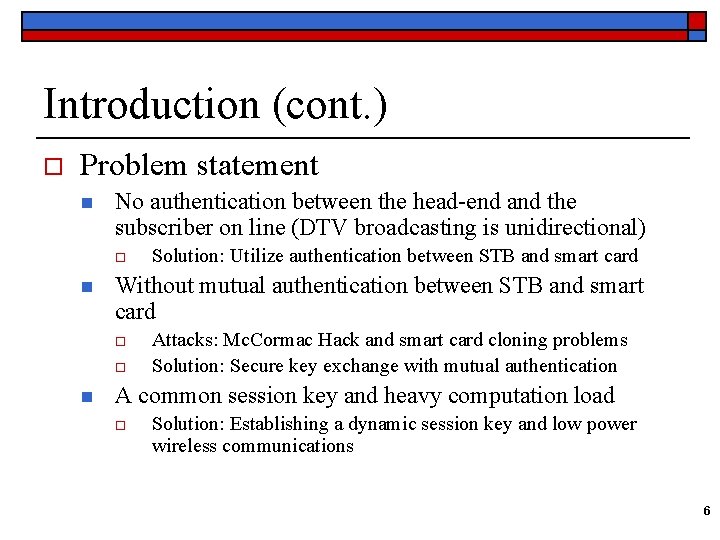 Introduction (cont. ) o Problem statement n No authentication between the head-end and the