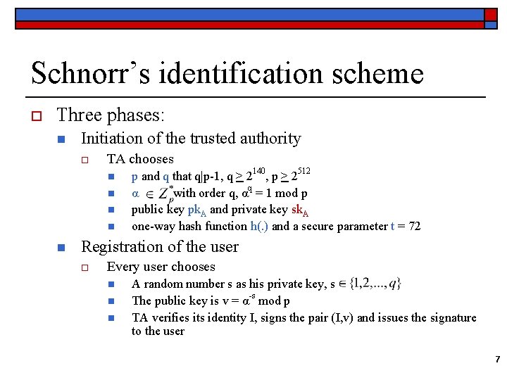 Schnorr’s identification scheme o Three phases: n Initiation of the trusted authority o TA