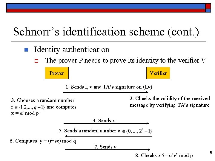 Schnorr’s identification scheme (cont. ) n Identity authentication o The prover P needs to