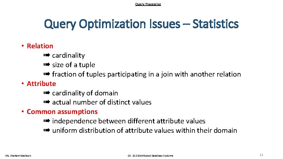 Query Processing Query Optimization Issues – Statistics • Relation ➠ cardinality ➠ size of