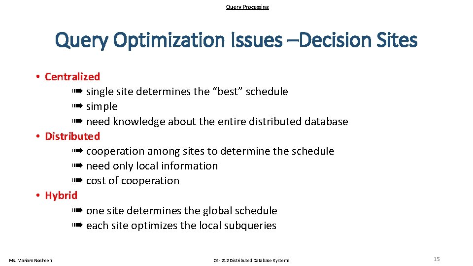 Query Processing Query Optimization Issues –Decision Sites • Centralized ➠ single site determines the