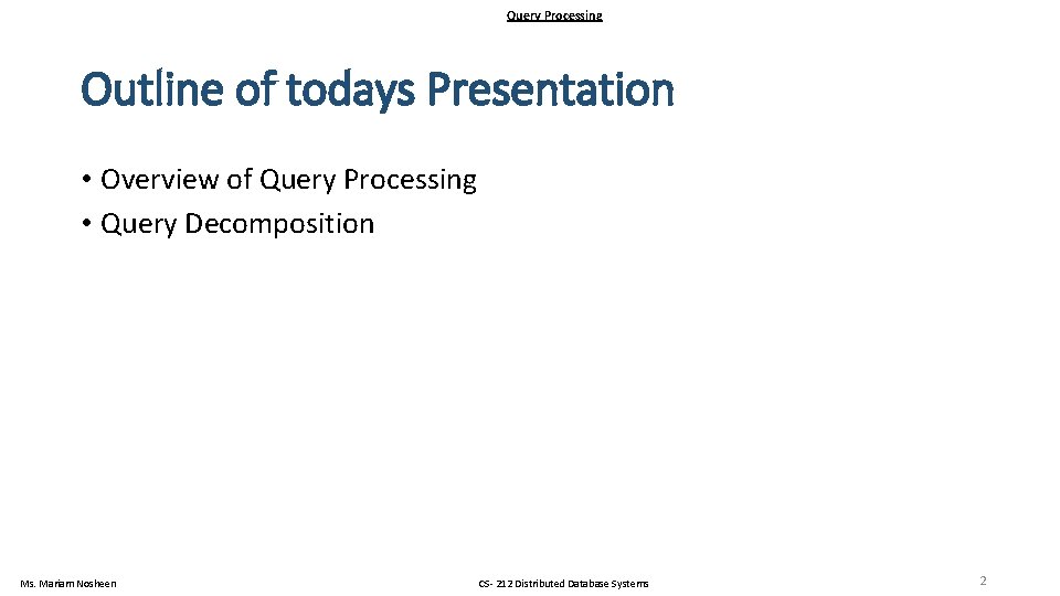 Query Processing Outline of todays Presentation • Overview of Query Processing • Query Decomposition