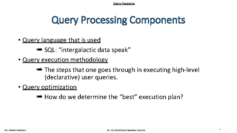 Query Processing Components • Query language that is used ➠ SQL: “intergalactic data speak”