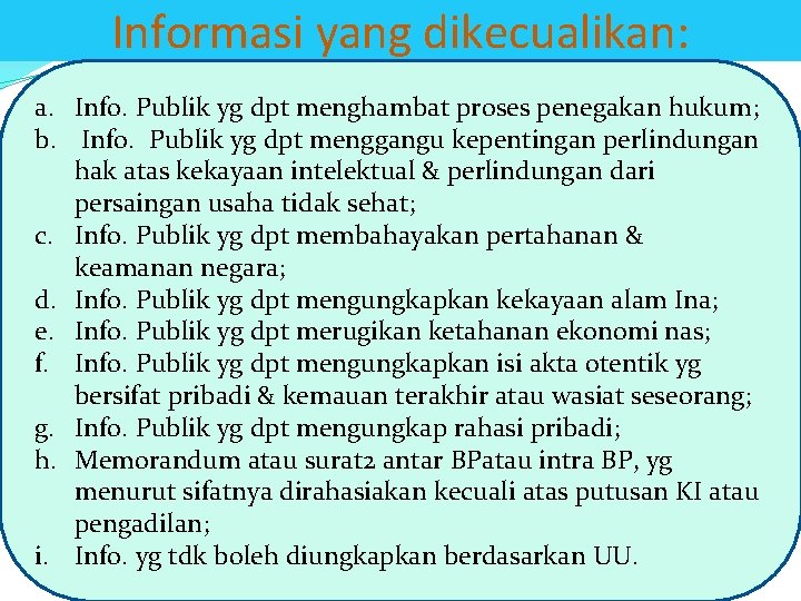 Informasi yang dikecualikan: a. Info. Publik yg dpt menghambat proses penegakan hukum; b. Info.