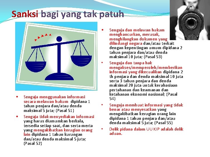 Sanksi bagi yang tak patuh • • Sengaja menggunakan informasi secara melawan hukum dipidana